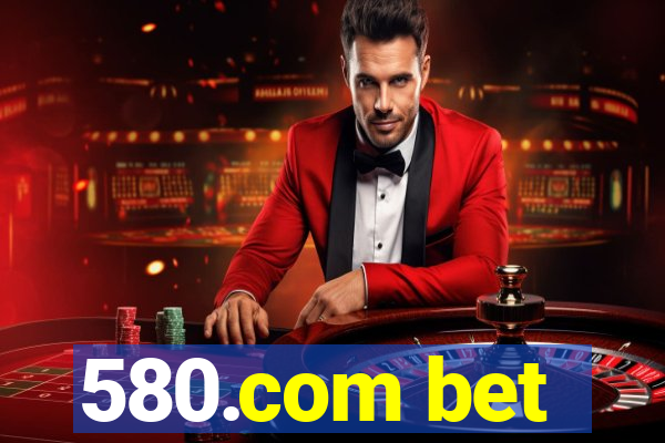 580.com bet